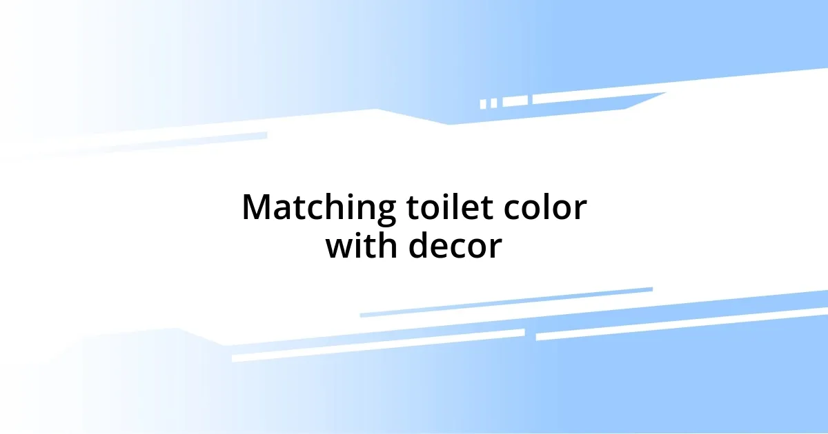 Matching toilet color with decor