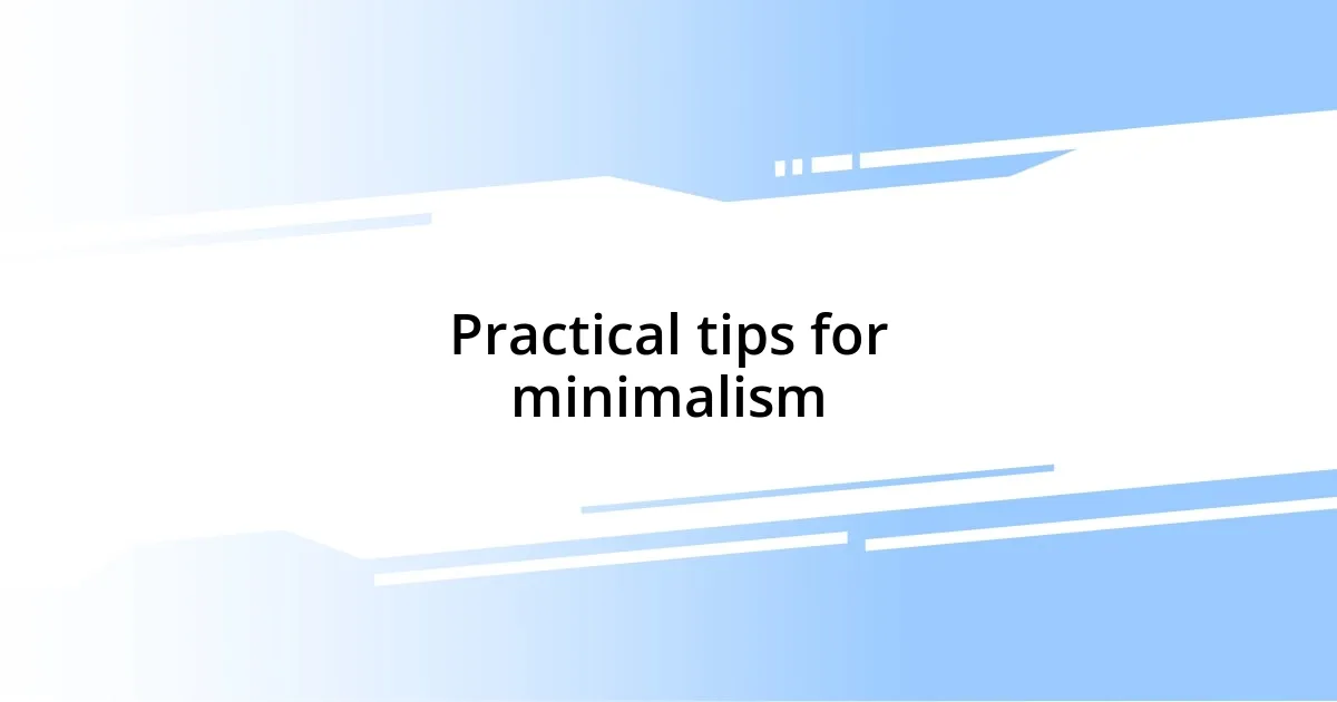 Practical tips for minimalism