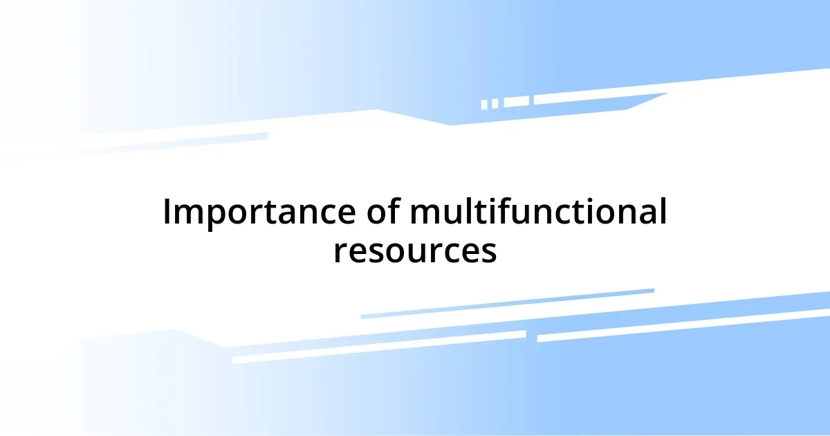 Importance of multifunctional resources