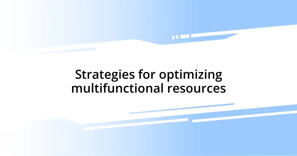 Strategies for optimizing multifunctional resources