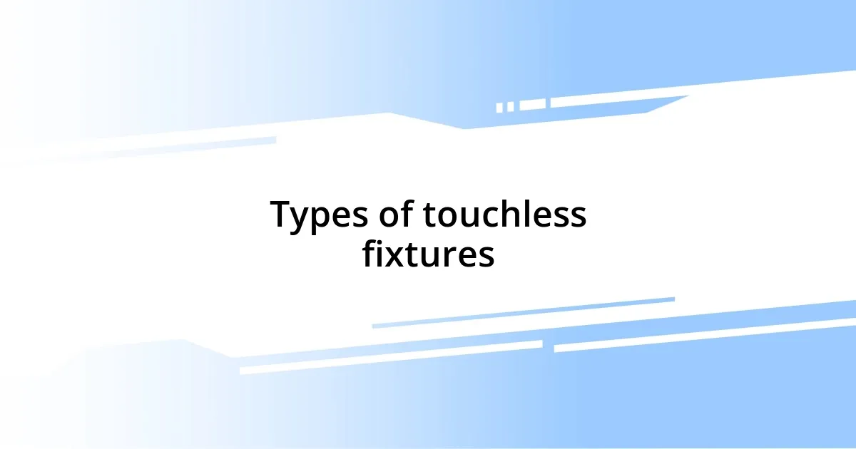 Types of touchless fixtures