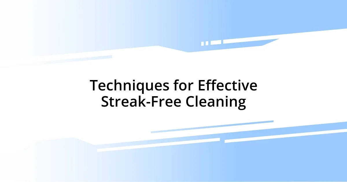 Techniques for Effective Streak-Free Cleaning