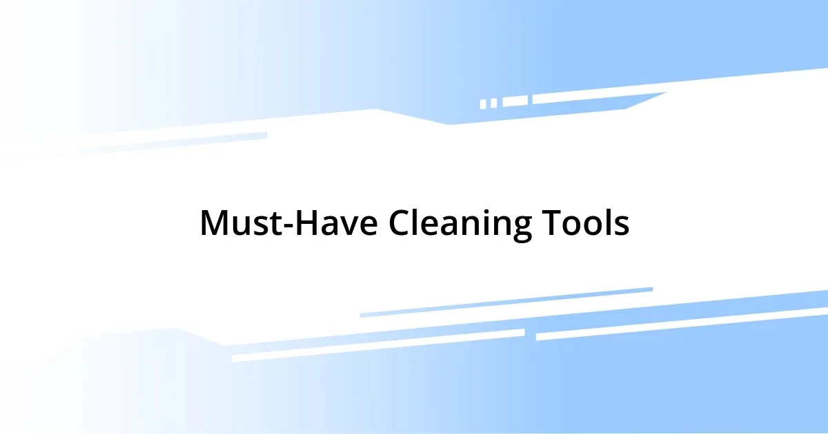 Must-Have Cleaning Tools