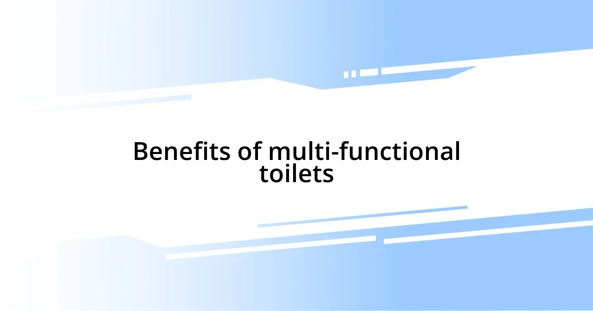 Benefits of multi-functional toilets