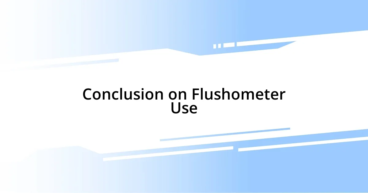 Conclusion on Flushometer Use