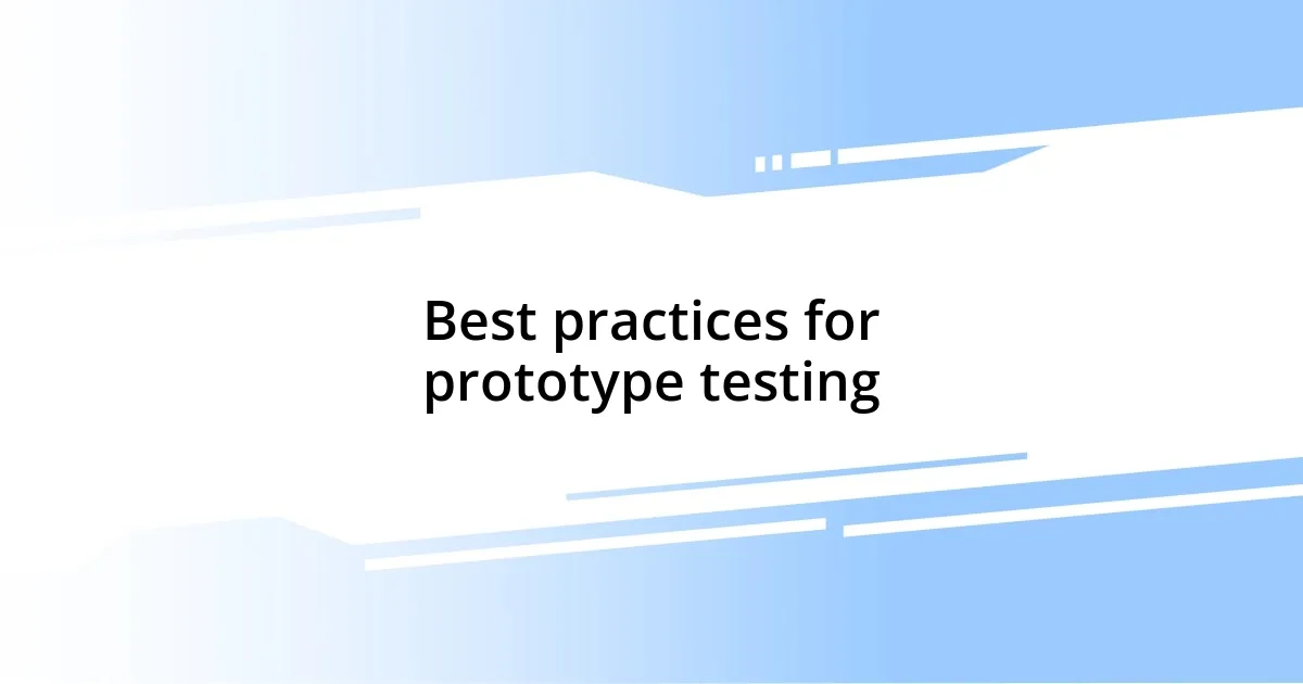 Best practices for prototype testing